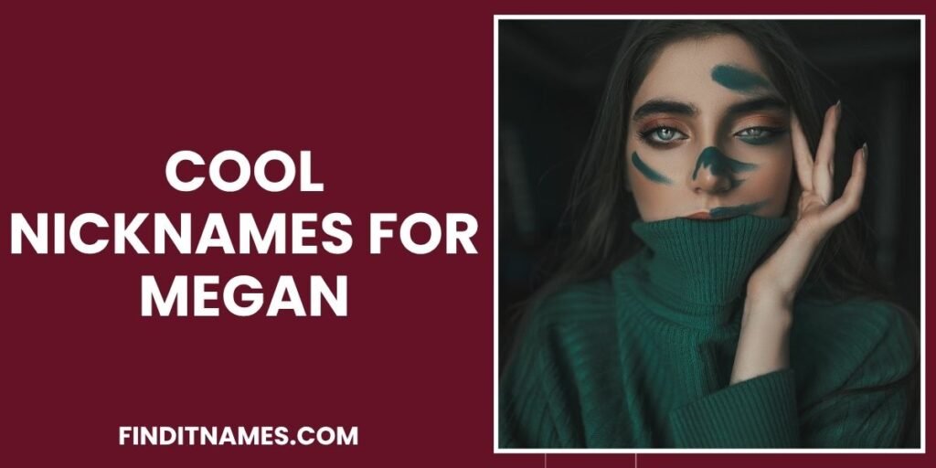 Cool Nicknames for Megan