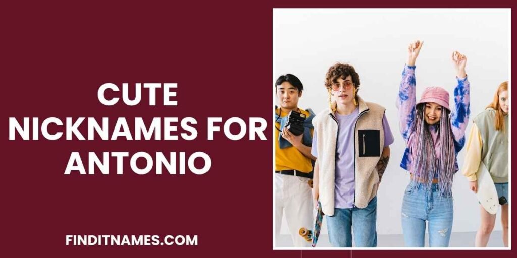 Cute Nicknames for Antonio