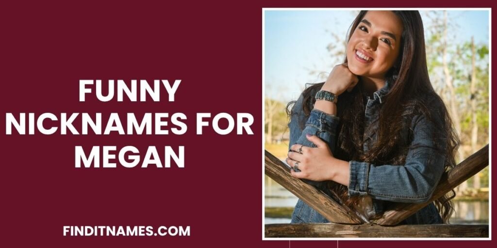 Funny Nicknames for Megan
