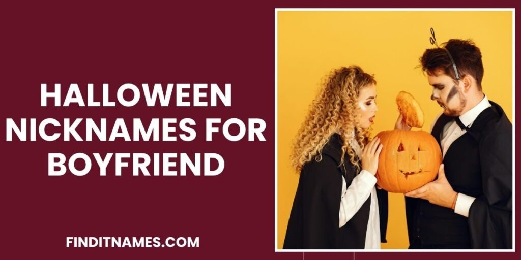 Halloween Nicknames for Boyfriend
