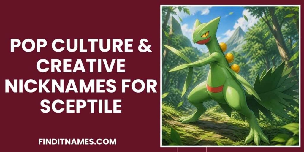 Pop Culture & Creative Nicknames For Sceptile