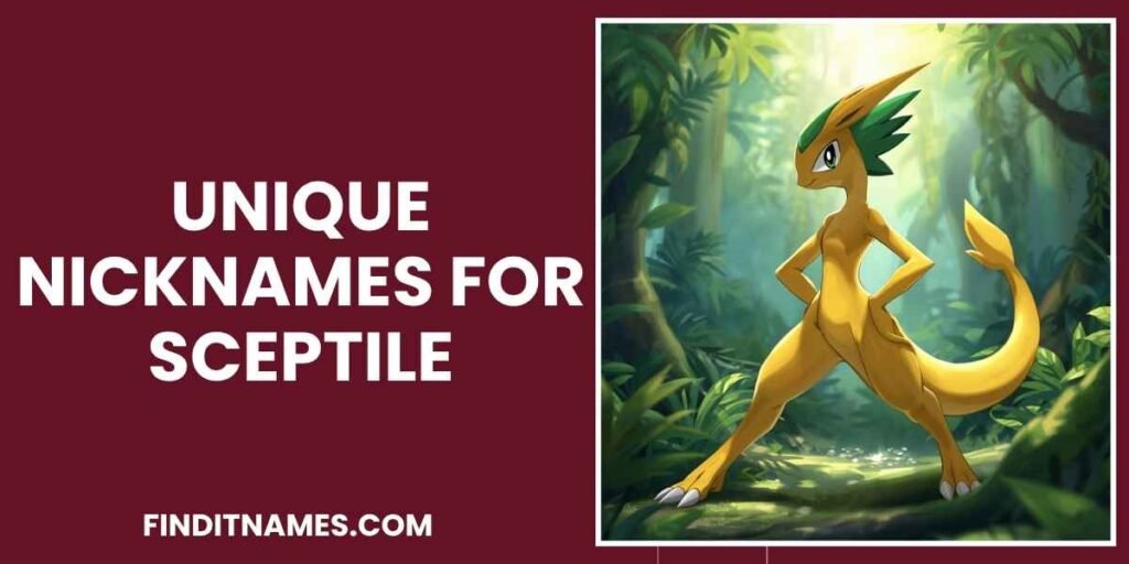 Unique Nicknames For Sceptile
